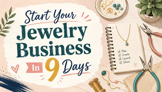 How to start your jewelry business in 9 days